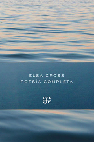 Elsa Cross: Poesía completa